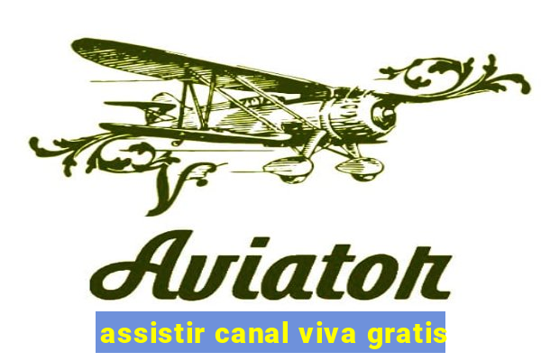 assistir canal viva gratis